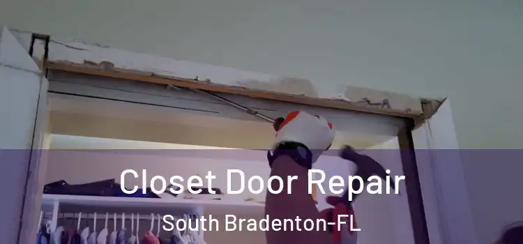 Closet Door Repair South Bradenton-FL