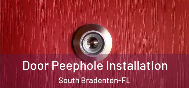 Door Peephole Installation South Bradenton-FL