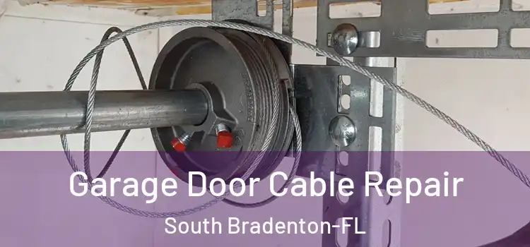 Garage Door Cable Repair South Bradenton-FL